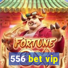 556 bet vip